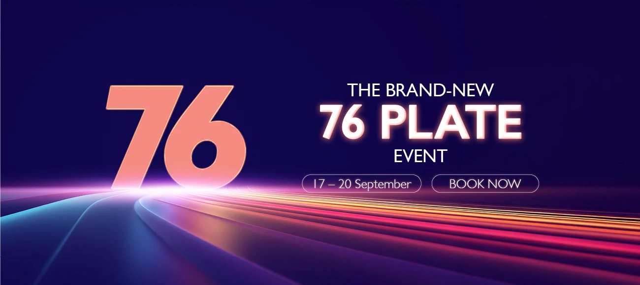 It’s time to get your hands on a new 76 plate model at The Brand-New 76 Plate Event